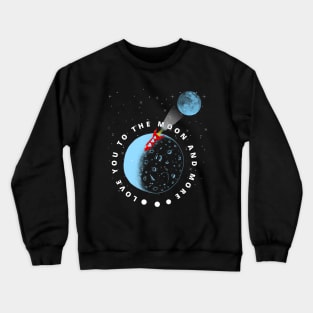 Love You To The Moon And More Crewneck Sweatshirt